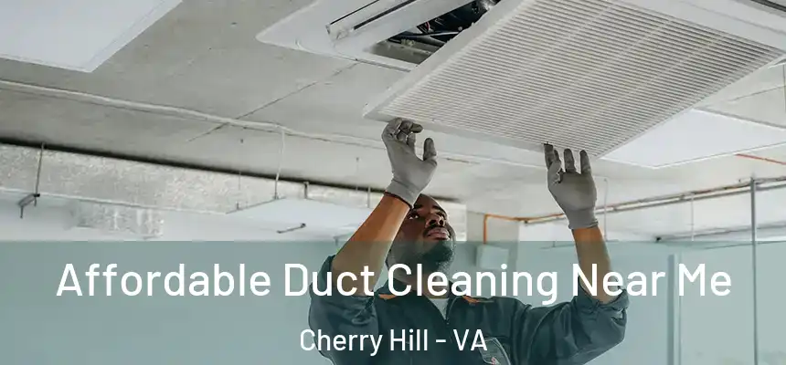  Affordable Duct Cleaning Near Me Cherry Hill - VA