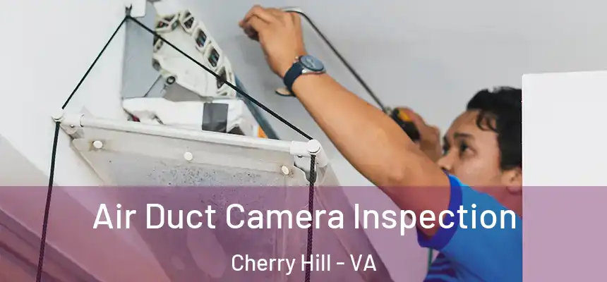 Air Duct Camera Inspection Cherry Hill - VA