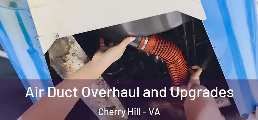  Air Duct Overhaul and Upgrades Cherry Hill - VA