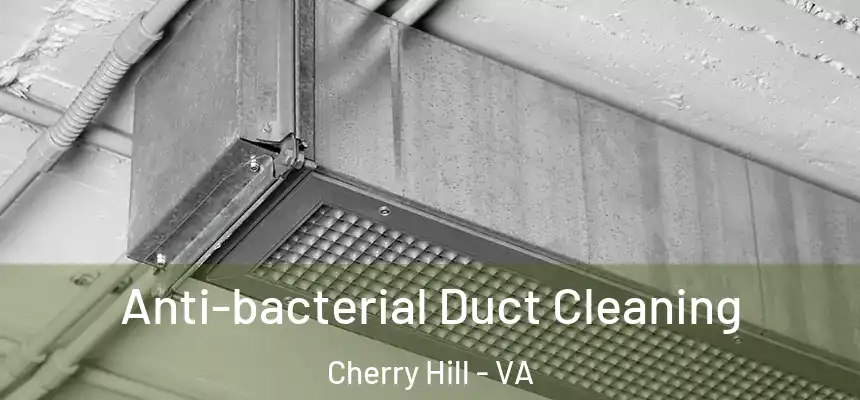  Anti-bacterial Duct Cleaning Cherry Hill - VA