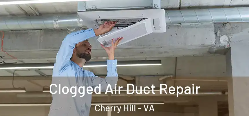  Clogged Air Duct Repair Cherry Hill - VA