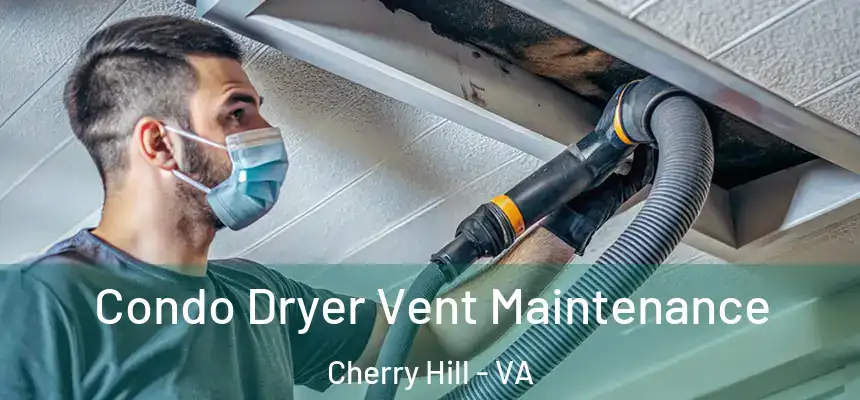  Condo Dryer Vent Maintenance Cherry Hill - VA