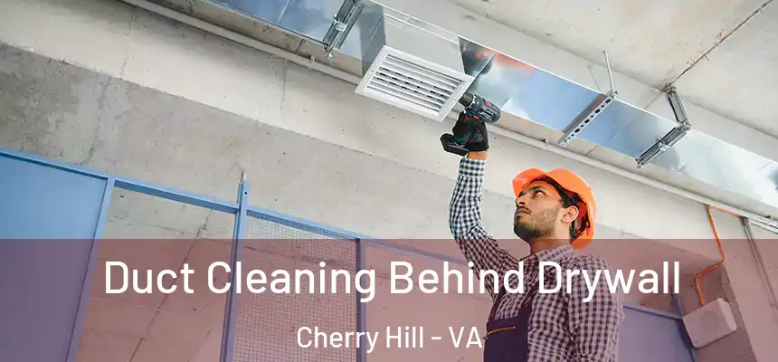  Duct Cleaning Behind Drywall Cherry Hill - VA