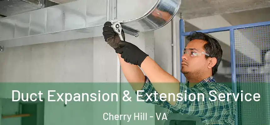  Duct Expansion & Extension Service Cherry Hill - VA