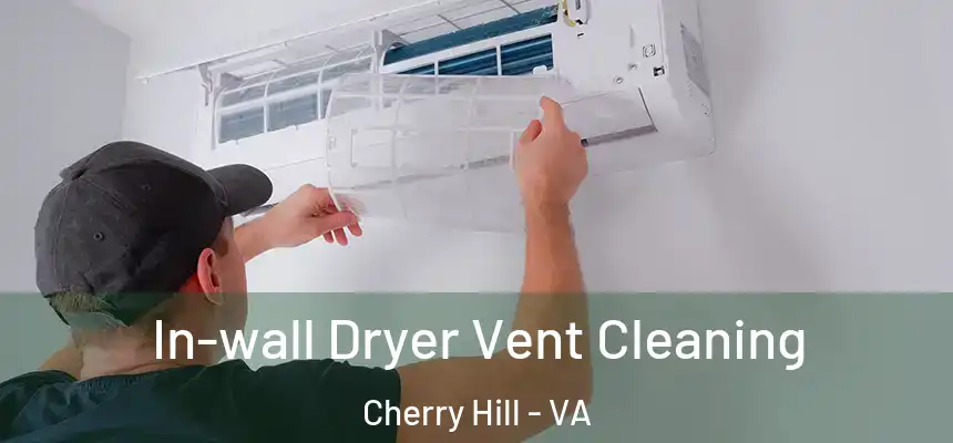  In-wall Dryer Vent Cleaning Cherry Hill - VA