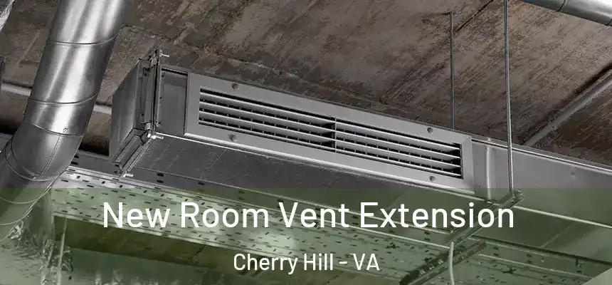  New Room Vent Extension Cherry Hill - VA